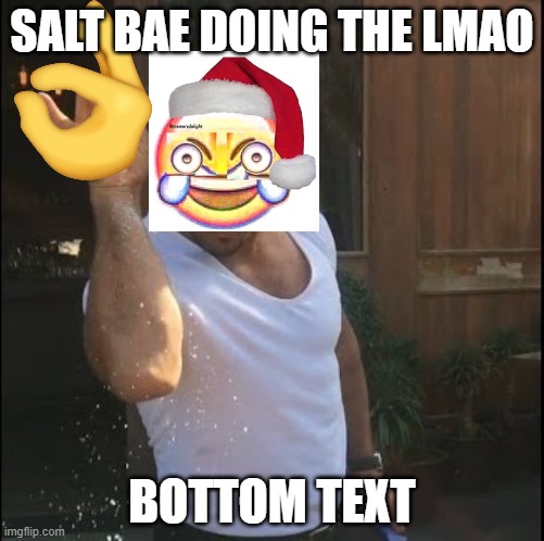 yeetus deletus your mom is now a fetus | SALT BAE DOING THE LMAO; BOTTOM TEXT | image tagged in salt bae | made w/ Imgflip meme maker