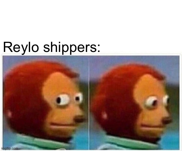 Monkey Puppet Meme | Reylo shippers: | image tagged in memes,monkey puppet | made w/ Imgflip meme maker