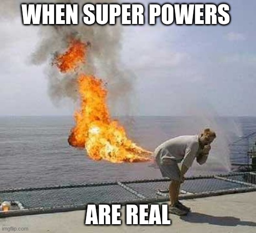 Darti Boy | WHEN SUPER POWERS; ARE REAL | image tagged in memes,darti boy | made w/ Imgflip meme maker