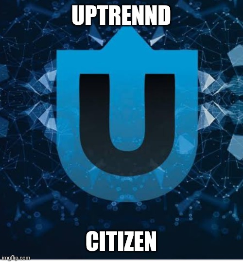 Uptrennd citizen | UPTRENND; CITIZEN | image tagged in quote | made w/ Imgflip meme maker
