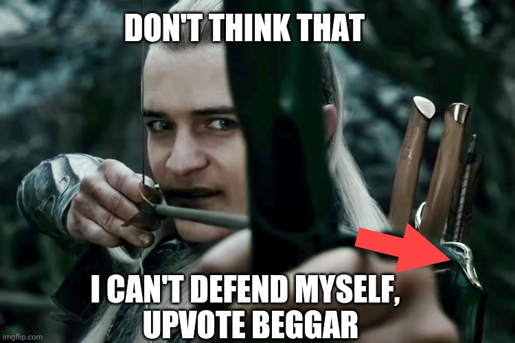 DON'T THINK THAT I CAN'T DEFEND MYSELF, UPVOTE BEGGAR | made w/ Imgflip meme maker
