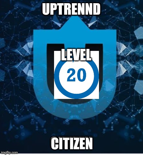Level 20 | UPTRENND; LEVEL; CITIZEN | image tagged in am i the only one around here | made w/ Imgflip meme maker