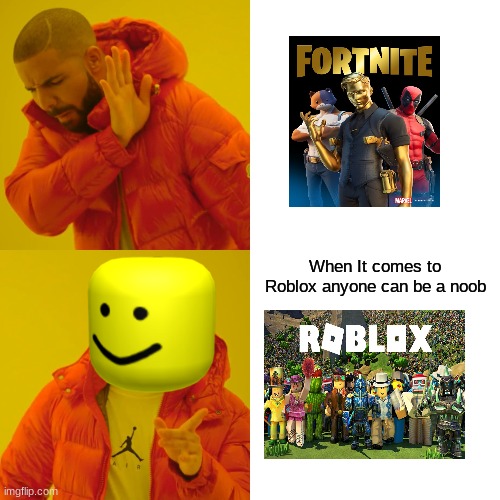 Drake Hotline Bling | When It comes to Roblox anyone can be a noob | image tagged in memes,drake hotline bling | made w/ Imgflip meme maker