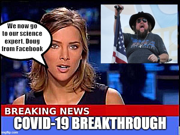Breaking News | We now go to our science expert, Doug from Facebook; COVID-19 BREAKTHROUGH | image tagged in breaking news | made w/ Imgflip meme maker