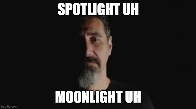 spotlight uh moonlight uh | SPOTLIGHT UH; MOONLIGHT UH | image tagged in system,xxxtentacion,sorry | made w/ Imgflip meme maker