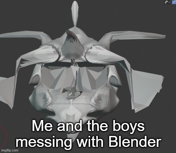 givin' em competition | Me and the boys messing with Blender | image tagged in memes | made w/ Imgflip meme maker