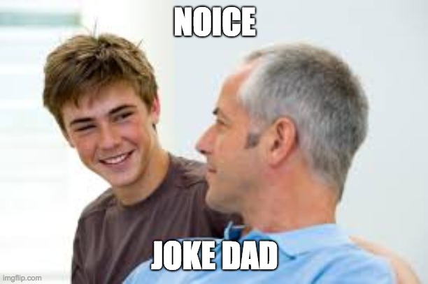 Teenager Dad Laughing  | NOICE JOKE DAD | image tagged in teenager dad laughing | made w/ Imgflip meme maker