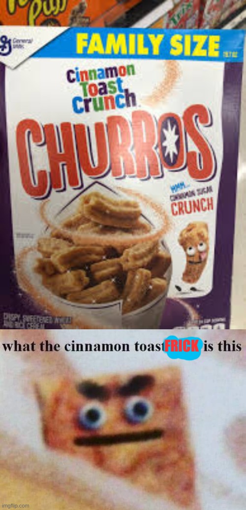 why,just why | FRICK | image tagged in what the cinnamon toast f is this | made w/ Imgflip meme maker