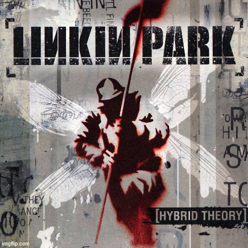 Linkin Park Hybrid Theory | image tagged in linkin park hybrid theory | made w/ Imgflip meme maker
