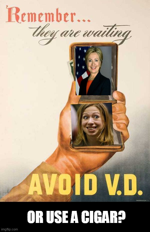 throwback joke | OR USE A CIGAR? | image tagged in politics,vd | made w/ Imgflip meme maker