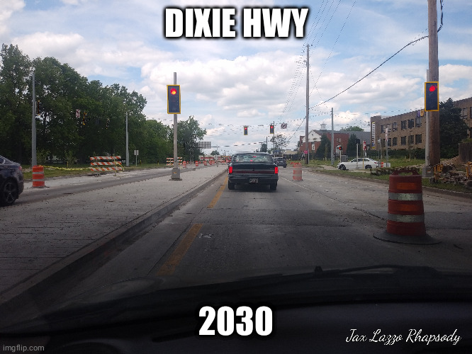 Dixie Hwy Louisville | DIXIE HWY; 2030 | image tagged in louisville,road work,construction,kentucky,louisvilleky,driving | made w/ Imgflip meme maker