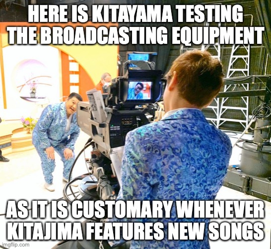 Kitayama on Camera | HERE IS KITAYAMA TESTING THE BROADCASTING EQUIPMENT; AS IT IS CUSTOMARY WHENEVER KITAJIMA FEATURES NEW SONGS | image tagged in camera,enka,memes | made w/ Imgflip meme maker
