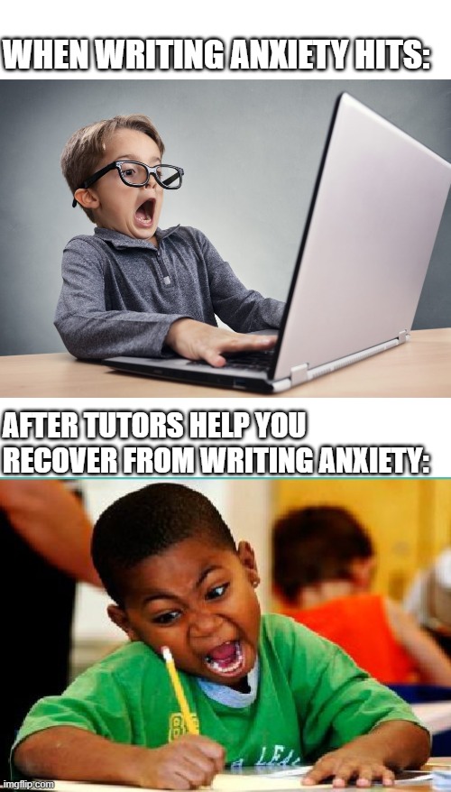 Writing Center Meme | WHEN WRITING ANXIETY HITS:; AFTER TUTORS HELP YOU RECOVER FROM WRITING ANXIETY: | image tagged in coloring kid,writing anxiety,tutoring,writing | made w/ Imgflip meme maker