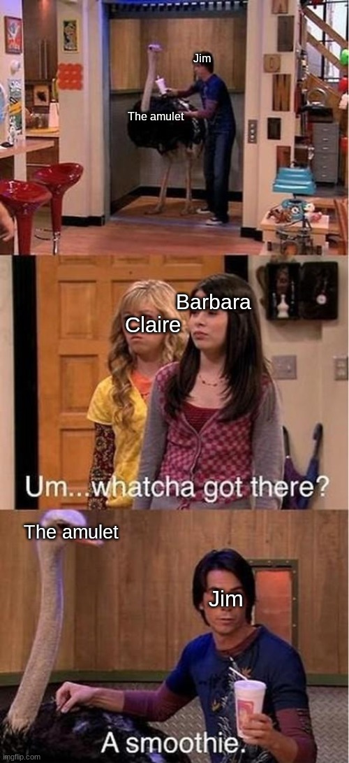 Jim Hiding the Amulet | Jim; The amulet; Barbara; Claire; The amulet; Jim | image tagged in um watcha got there a smoothie | made w/ Imgflip meme maker