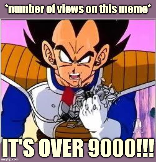 When their meme went ridiculously viral. Warning: NSFW in the link :) | *number of views on this meme* IT'S OVER 9000!!! | image tagged in its over 9000,nsfw,sexy girl,sexy,viral meme,views | made w/ Imgflip meme maker