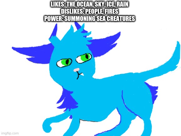 OC | LIKES: THE OCEAN, SKY, ICE, RAIN
DISLIKES: PEOPLE, FIRES
POWER: SUMMONING SEA CREATURES | image tagged in blank white template,i don't know what to name her | made w/ Imgflip meme maker