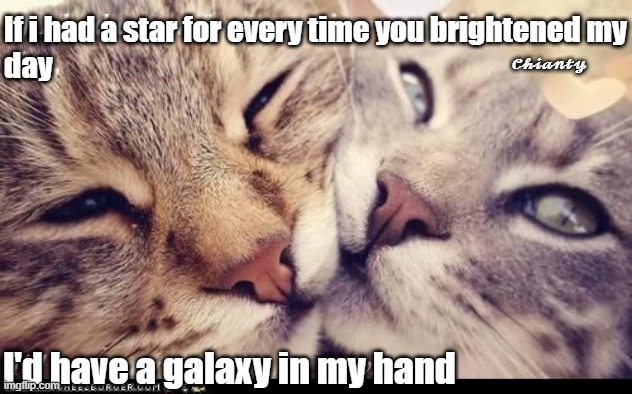 Star | If i had a star for every time you brightened my
day; 𝓒𝓱𝓲𝓪𝓷𝓽𝔂; I'd have a galaxy in my hand | image tagged in galaxy | made w/ Imgflip meme maker