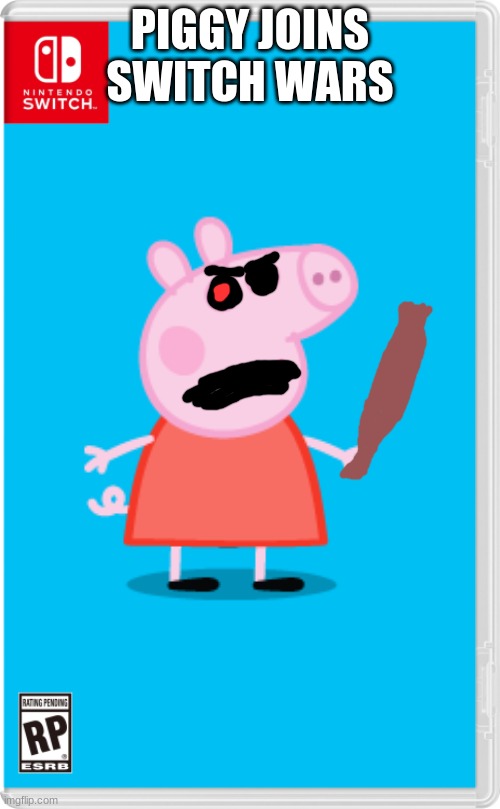 remember peppa and teams up with the heroes | PIGGY JOINS SWITCH WARS | image tagged in peppa pig,piggy,switch wars | made w/ Imgflip meme maker