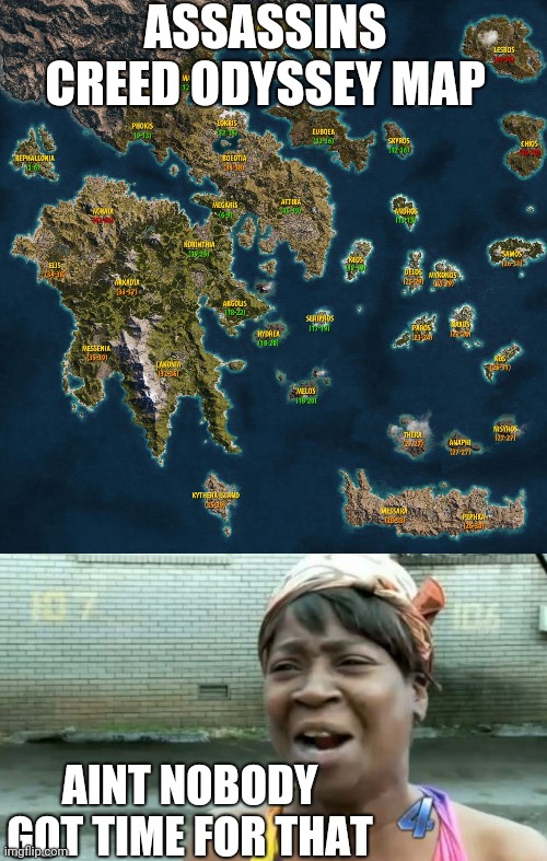 ASSASSINS CREED ODYSSEY MAP; AINT NOBODY GOT TIME FOR THAT | image tagged in memes,ain't nobody got time for that,assassins creed | made w/ Imgflip meme maker