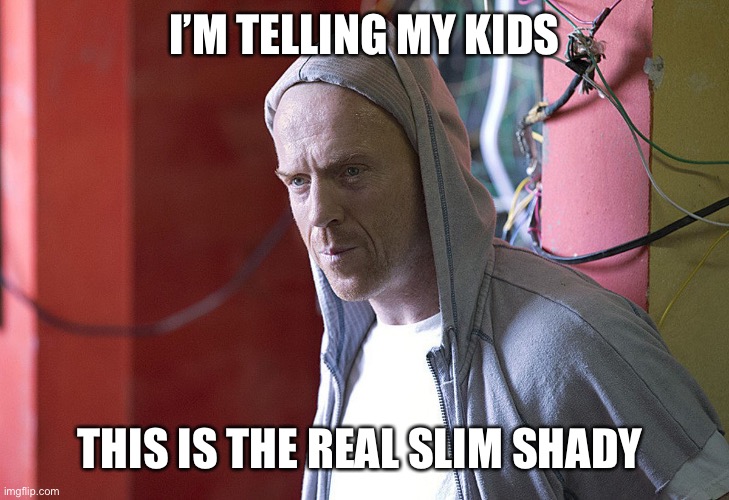 Brody the real slim shady | I’M TELLING MY KIDS; THIS IS THE REAL SLIM SHADY | image tagged in real slim shady | made w/ Imgflip meme maker