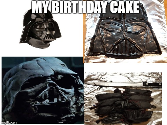 darth birthday |  MY BIRTHDAY CAKE | image tagged in darth | made w/ Imgflip meme maker