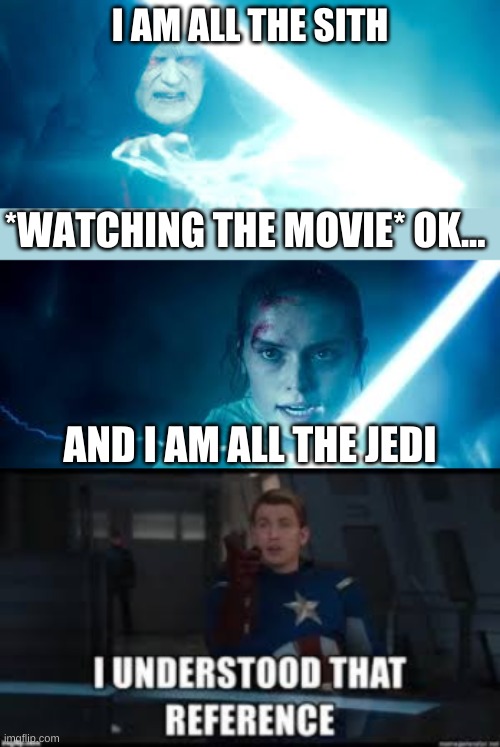 I AM ALL THE SITH; *WATCHING THE MOVIE* OK... AND I AM ALL THE JEDI | made w/ Imgflip meme maker