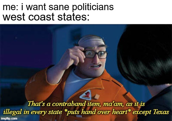 It's seems that legalizing weed has so affect on who's in charge | me: i want sane politicians; west coast states: | image tagged in over the hedge extermintator,lol,politics,memes,meme | made w/ Imgflip meme maker