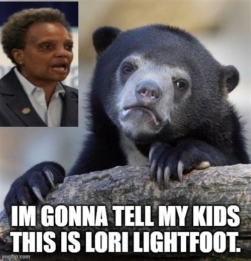 I kept seeing it but finally I put them together. Is it just me or does she look like Confession Bear? | IM GONNA TELL MY KIDS THIS IS LORI LIGHTFOOT. | image tagged in memes,confession bear,lori lightfoot and the bear,lori lightfoot | made w/ Imgflip meme maker