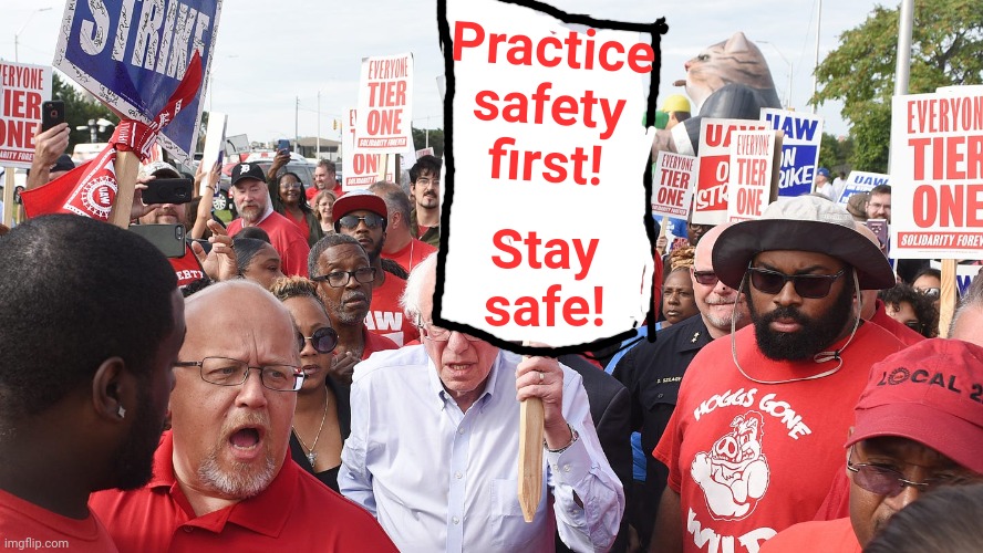Bernie Sanders | Practice safety first! Stay safe! | image tagged in bernie sanders | made w/ Imgflip meme maker