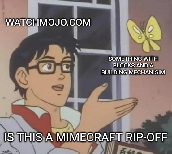 Is This A Pigeon Meme | WATCHMOJO.COM; SOMETHING WITH BLOCKS AND A BUILDING MECHANISIM; IS THIS A MIMECRAFT RIP-OFF | image tagged in memes,is this a pigeon | made w/ Imgflip meme maker