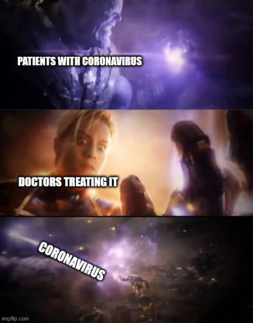 Thanos vs. Captain Marvel | PATIENTS WITH CORONAVIRUS; DOCTORS TREATING IT; CORONAVIRUS | image tagged in thanos vs captain marvel | made w/ Imgflip meme maker