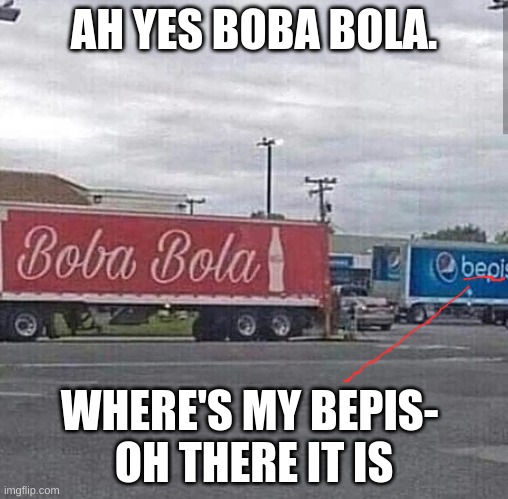 Mission failed. | AH YES BOBA BOLA. WHERE'S MY BEPIS- 
OH THERE IT IS | made w/ Imgflip meme maker