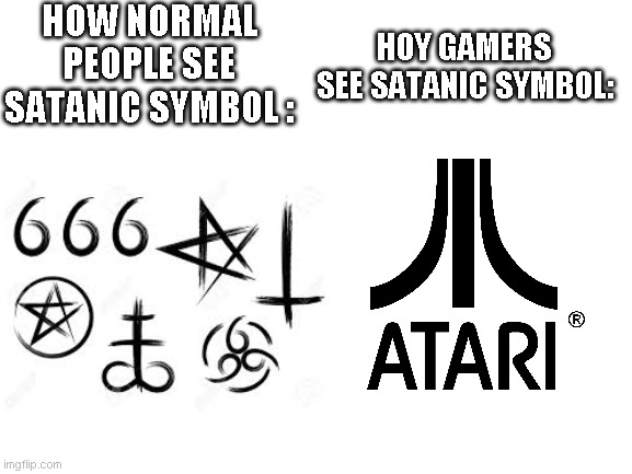 normal people vss gamers | HOW NORMAL PEOPLE SEE SATANIC SYMBOL :; HOY GAMERS SEE SATANIC SYMBOL: | image tagged in normal,gamers,satan | made w/ Imgflip meme maker