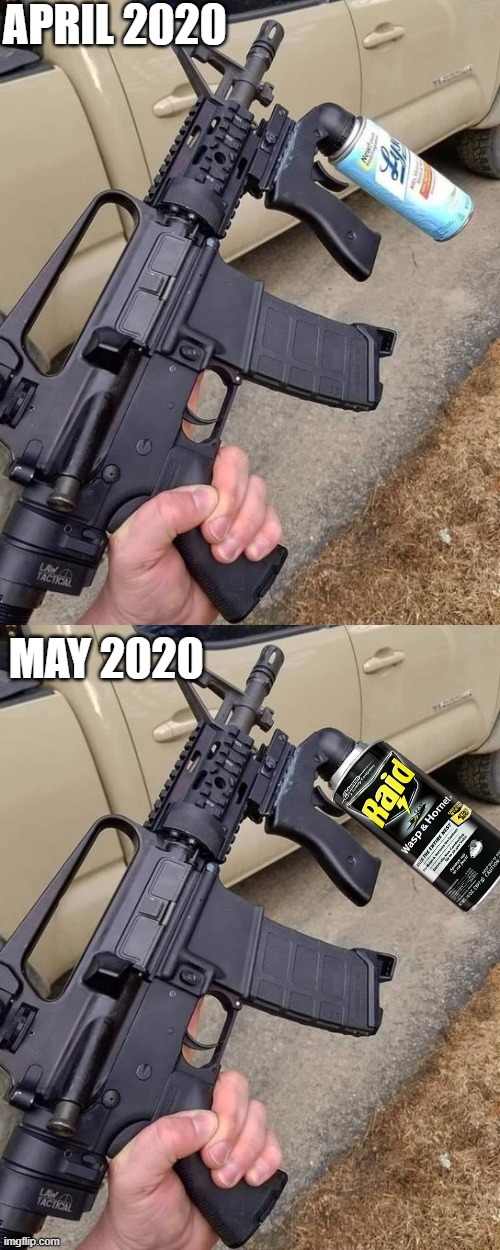 This thing comes with all kinds of attachments! | APRIL 2020; MAY 2020 | image tagged in memes,funny,ar-15,firearms,raid,murder hornets | made w/ Imgflip meme maker