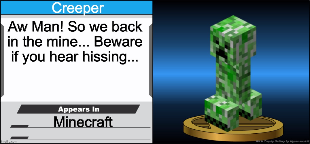 Smash Bros Trophy | Creeper; Aw Man! So we back in the mine... Beware if you hear hissing... Minecraft | image tagged in smash bros trophy | made w/ Imgflip meme maker