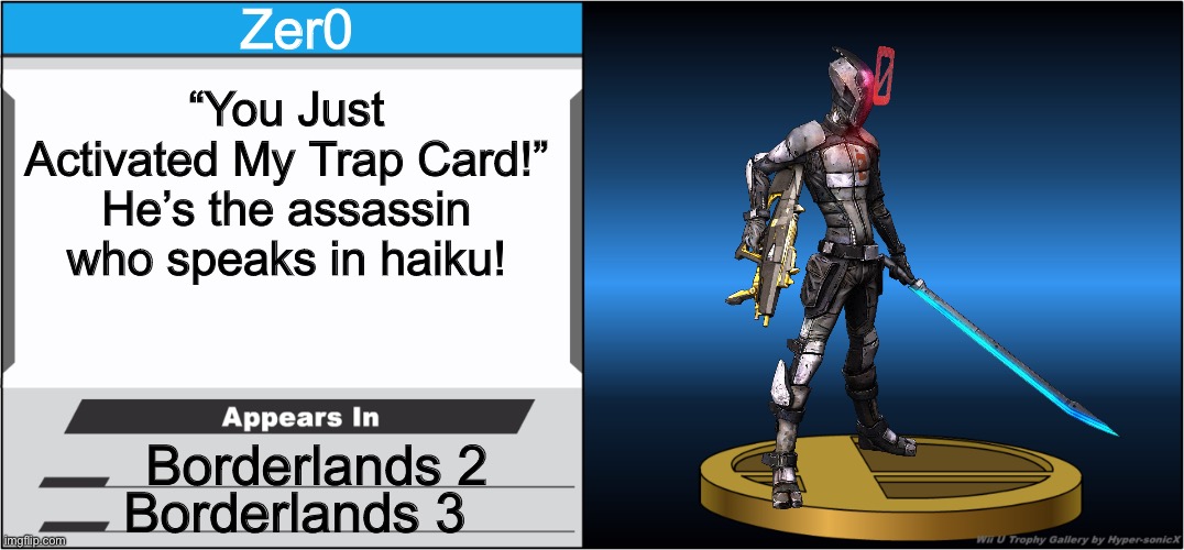 Smash Bros Trophy | Zer0; “You Just Activated My Trap Card!” He’s the assassin who speaks in haiku! Borderlands 2; Borderlands 3 | image tagged in smash bros trophy | made w/ Imgflip meme maker