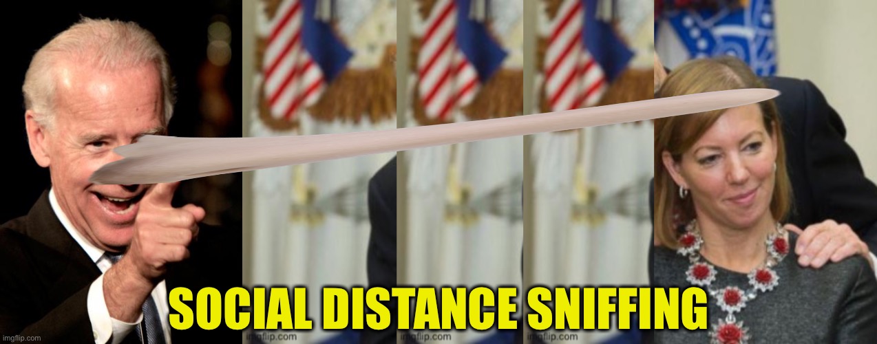 SOCIAL DISTANCE SNIFFING | image tagged in memes,smilin biden | made w/ Imgflip meme maker