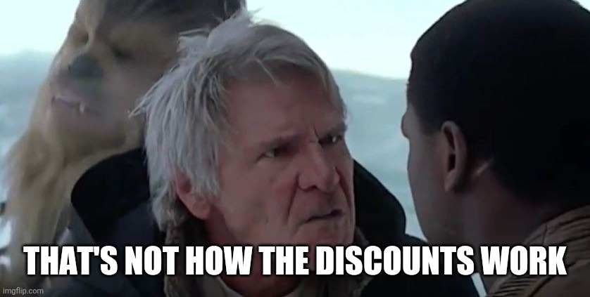THAT'S NOT HOW THE DISCOUNTS WORK | image tagged in that's not how the force works | made w/ Imgflip meme maker
