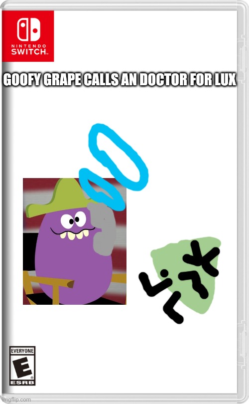 Nintendo Switch | GOOFY GRAPE CALLS AN DOCTOR FOR LUX | image tagged in nintendo switch | made w/ Imgflip meme maker