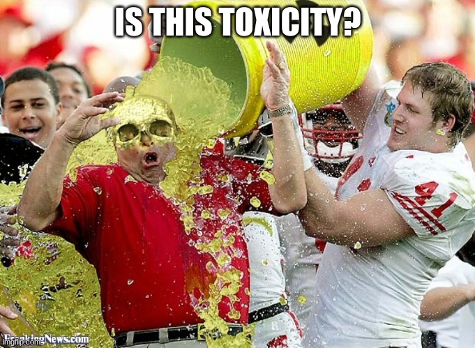 Toxic Waste | IS THIS TOXICITY? | image tagged in toxic waste | made w/ Imgflip meme maker