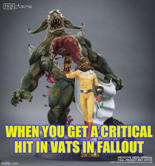 Fallout Vats | WHEN YOU GET A CRITICAL HIT IN VATS IN FALLOUT | image tagged in fallout,vats,gaming | made w/ Imgflip meme maker