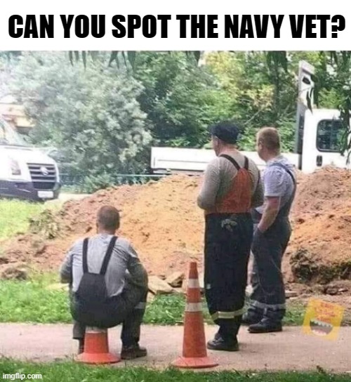 Can you spot the navy vet | CAN YOU SPOT THE NAVY VET? | image tagged in navy,us navy,butt | made w/ Imgflip meme maker