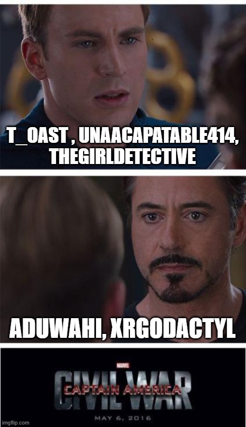 Marvel Civil War 1 | T_OAST , UNAACAPATABLE414, THEGIRLDETECTIVE; ADUWAHI, XRGODACTYL | image tagged in memes,marvel civil war 1 | made w/ Imgflip meme maker