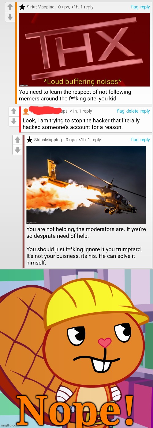 Didn't get the conversation. (Just got Whooooshed!!!) | Nope! | image tagged in confused handy htf,memes | made w/ Imgflip meme maker
