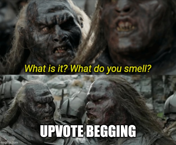 What do you smell? | UPVOTE BEGGING | image tagged in what do you smell | made w/ Imgflip meme maker