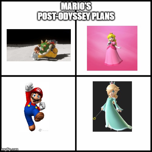 Mario after Super Mario Odyssey | MARIO'S POST-ODYSSEY PLANS | image tagged in blank drake format | made w/ Imgflip meme maker