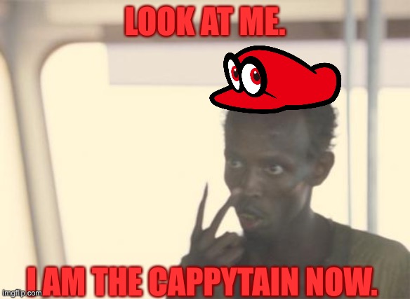 TerminalMontage |  LOOK AT ME. I AM THE CAPPYTAIN NOW. | image tagged in memes,i'm the captain now | made w/ Imgflip meme maker
