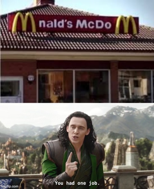 whats mcdonalds? i eat at mnaldsmcdom | image tagged in you had one job just the one | made w/ Imgflip meme maker