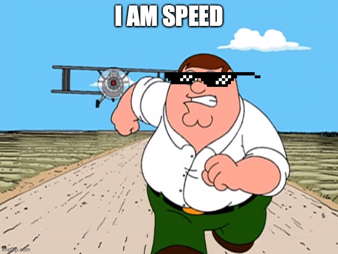 Family guy Peter Running | I AM SPEED | image tagged in family guy peter running | made w/ Imgflip meme maker