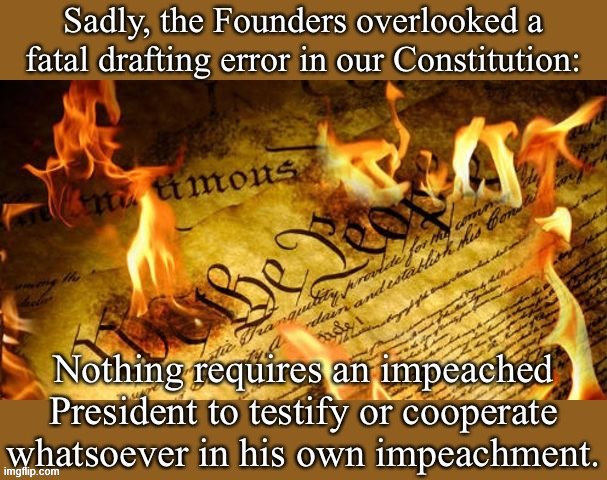 The Constitution says the Senate shall hold a trial for an impeached President: But the Founders didn't write, "a real trial." | image tagged in impeachment,trump impeachment,constitution,the constitution,partisanship,impeach | made w/ Imgflip meme maker